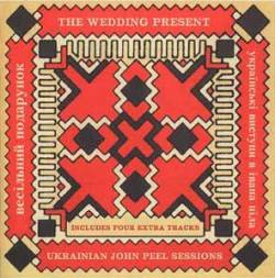 The Wedding Present : Ukrainian John Peel Sessions